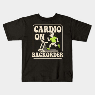 Cardio On Backorder Funny Gym Fitness Quote Graphic Kids T-Shirt