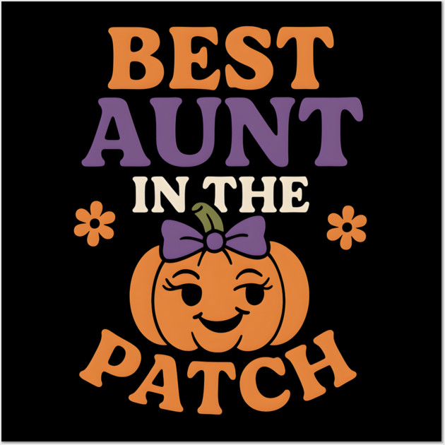 Best Aunt in the Patch Fall Pumpkin Seasonal Graphic Wall Art by MakerMind8.2