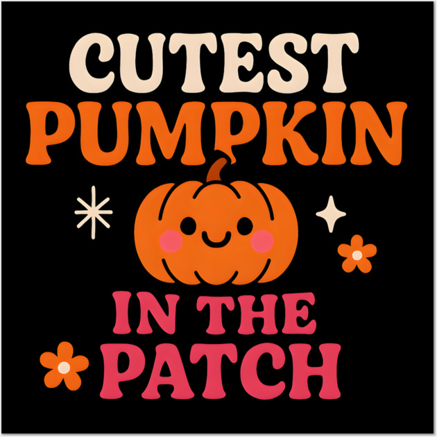 Cutest Pumpkin in the Patch Fall Halloween Quote Graphic Wall Art by MakerMind8.2