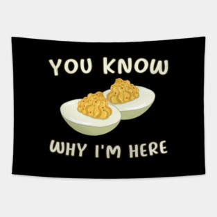 Deviled Eggs You Know Why I'm Here Tapestry