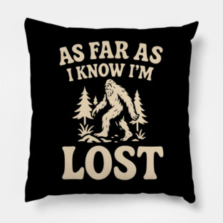 As Far As I Know I’m Lost Bigfoot Hiking Quote Graphic Pillow