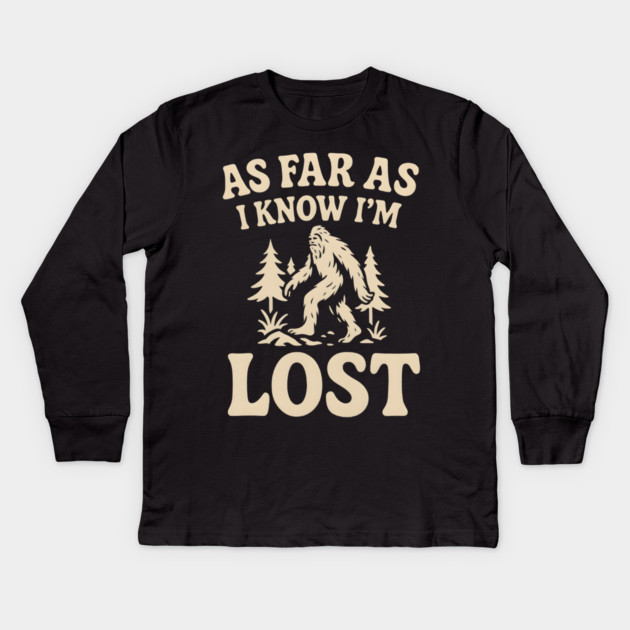 As Far As I Know I’m Lost Bigfoot Hiking Quote Graphic Kids Long Sleeve T-Shirt by MakerMind8.2