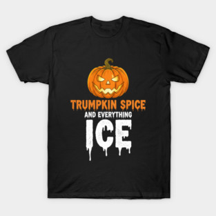 Trumpkin-Spice-And-Everything-ICE T-Shirt