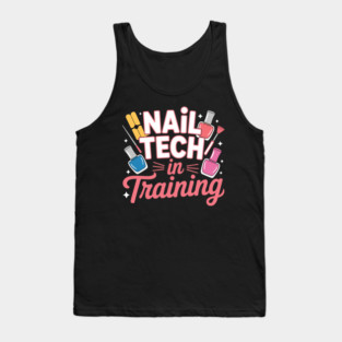 Nail Tech in Training Nail Technician Manicure Student Tank Top