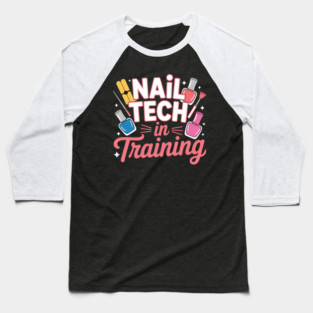 Nail Tech in Training Nail Technician Manicure Student Baseball T-Shirt