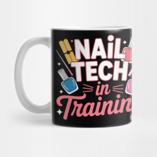 Nail Tech in Training Nail Technician Manicure Student Mug