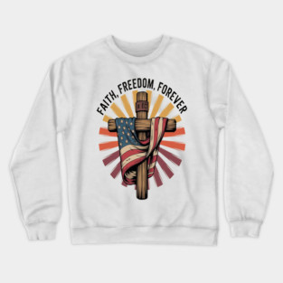 Freedoms Light Faith Freedom Forever Patriot Faith Crewneck Sweatshirt