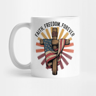 Freedoms Light Faith Freedom Forever Patriot Faith Mug