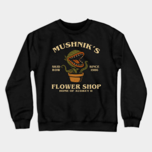 Mushniks flower shop Crewneck Sweatshirt