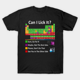 Can I Lick It Periodic Table Chart Science Teacher Cool Meme T-Shirt