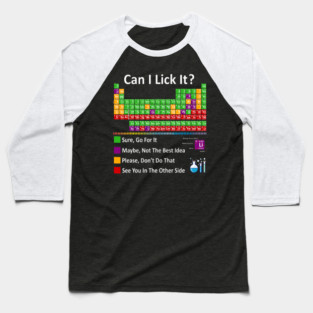Can I Lick It Periodic Table Chart Science Teacher Cool Meme Baseball T-Shirt