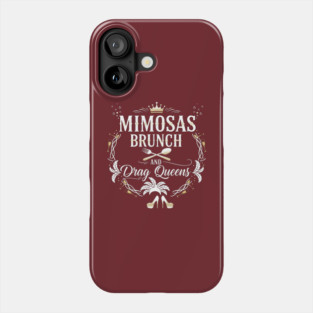 Drag Queen Brunch With Mimosas Phone Case