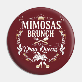 Drag Queen Brunch With Mimosas Pin