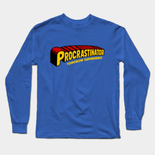 Procrastinator Long Sleeve T-Shirt