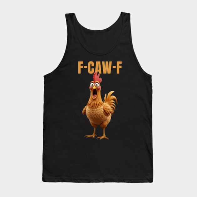 F-Caw-F Funny Chicken Tank Top by Khalid's Store 2