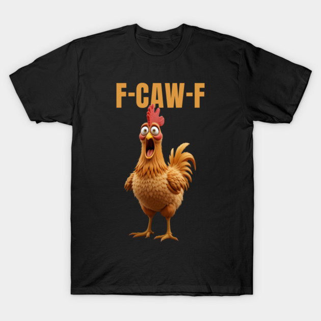 F-Caw-F Funny Chicken T-Shirt by Khalid's Store 2
