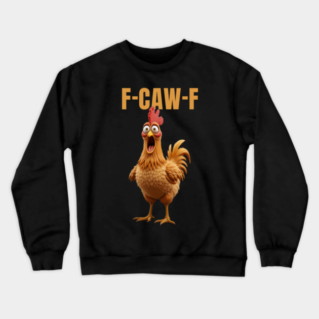 F-Caw-F Funny Chicken Crewneck Sweatshirt by Khalid's Store 2