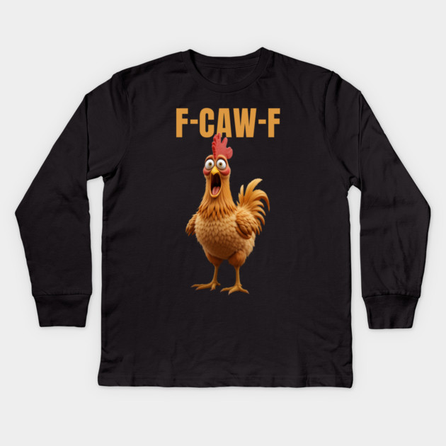 F-Caw-F Funny Chicken Kids Long Sleeve T-Shirt by Khalid's Store 2