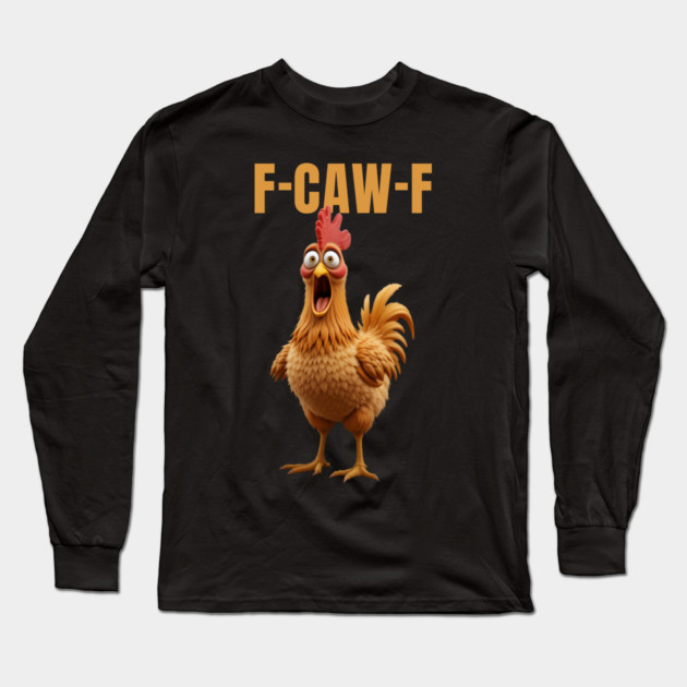 F-Caw-F Funny Chicken Long Sleeve T-Shirt by Khalid's Store 2