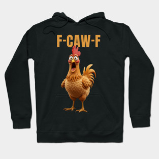 F-Caw-F Funny Chicken Hoodie