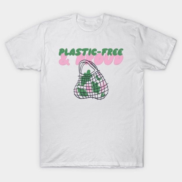 Plastic-Free & Proud Eco Friendly Life T-Shirt by Lamount Tees