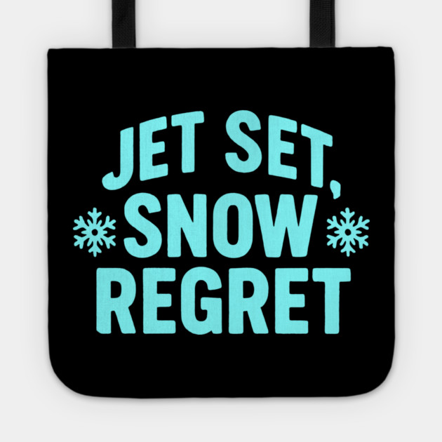 Jet, Set Snow Regret Tote by DIGITAL MERCH CREATIONS
