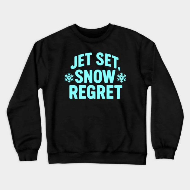 Jet, Set Snow Regret Crewneck Sweatshirt by DIGITAL MERCH CREATIONS