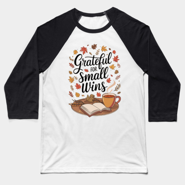 Grateful for Small Wins Baseball T-Shirt by Fauzi's Store