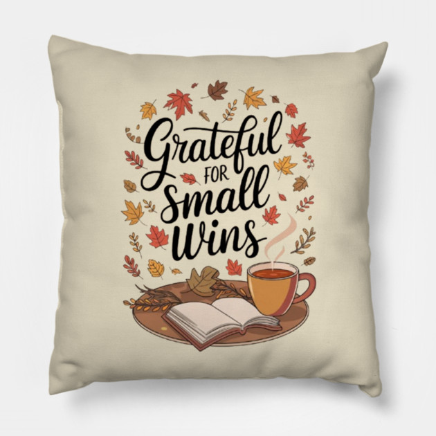Grateful for Small Wins Pillow by Fauzi's Store