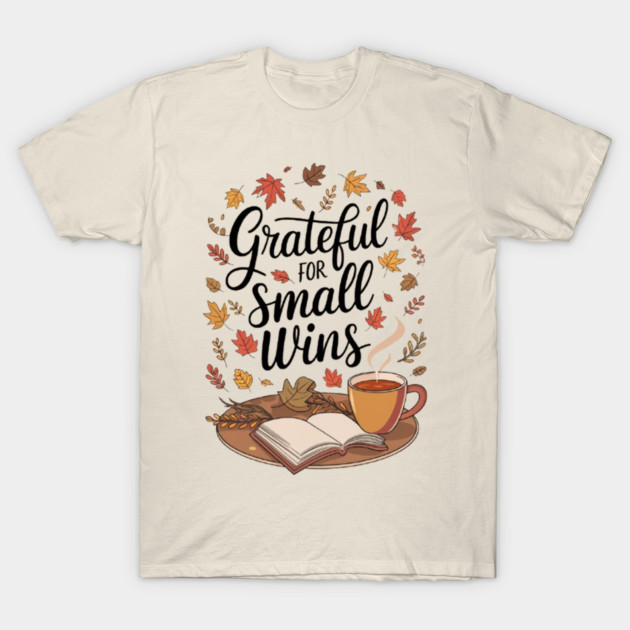Grateful for Small Wins T-Shirt by Fauzi's Store