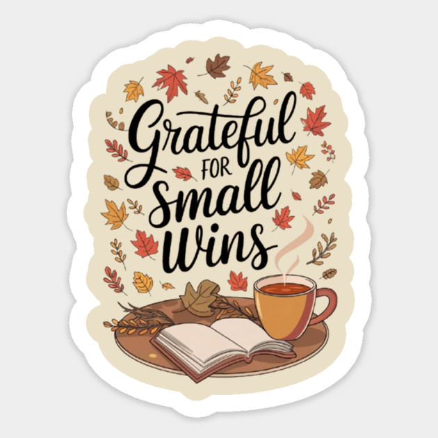 Grateful for Small Wins Sticker by Fauzi's Store