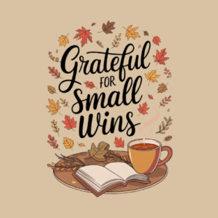 Grateful for Small Wins T-Shirt