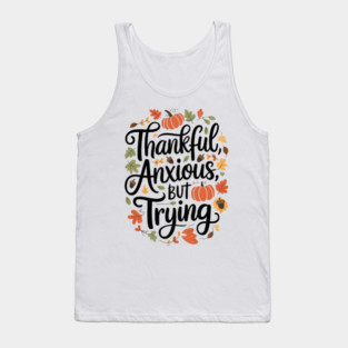 Thankful, Anxious, But Trying Tank Top