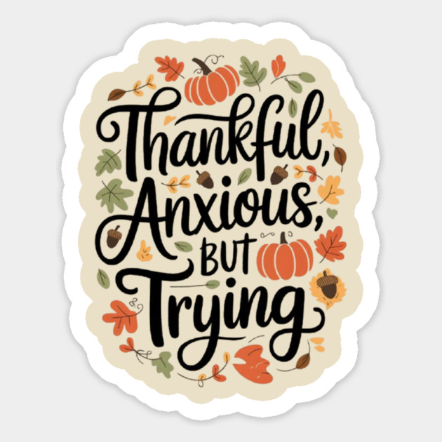 Thankful, Anxious, But Trying Magnet by Fauzi's Store