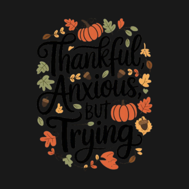 Thankful, Anxious, But Trying by Fauzi's Store