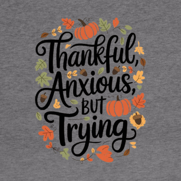 Thankful, Anxious, But Trying by Fauzi's Store