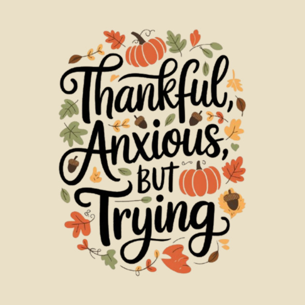 Thankful, Anxious, But Trying by Fauzi's Store