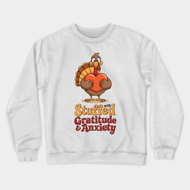 Stuffed with Gratitude and Anxiety Crewneck Sweatshirt by Fauzi's Store
