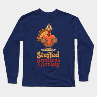 Stuffed with Gratitude and Anxiety Long Sleeve T-Shirt