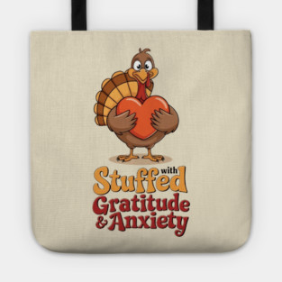 Stuffed with Gratitude and Anxiety Tote