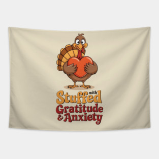 Stuffed with Gratitude and Anxiety Tapestry