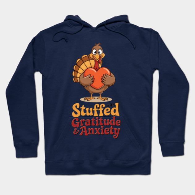 Stuffed with Gratitude and Anxiety Hoodie by Fauzi's Store
