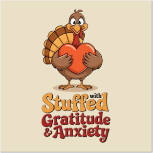 Stuffed with Gratitude and Anxiety Posters and Art