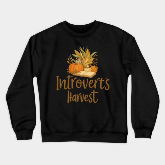 Introvert’s Harvest Crewneck Sweatshirt by Fauzi's Store
