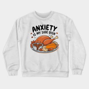 Anxiety Is My Side Dish Crewneck Sweatshirt