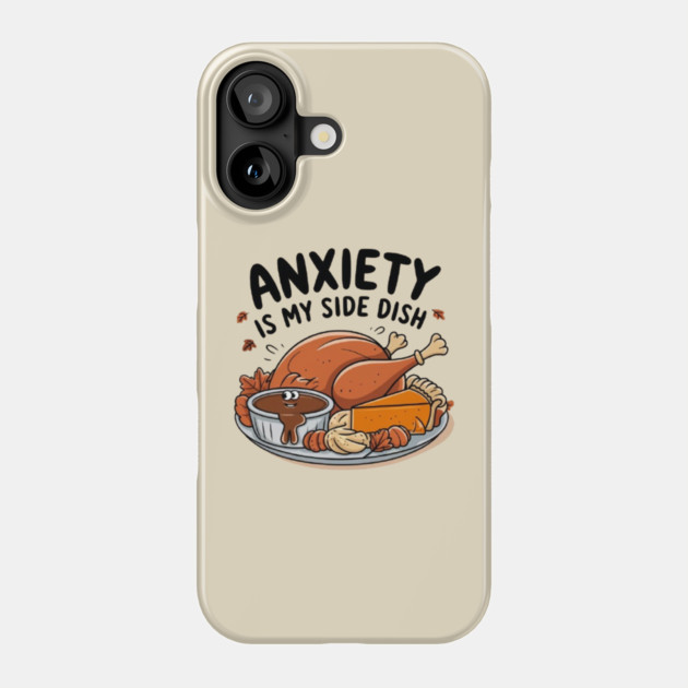 Anxiety Is My Side Dish Phone Case by Fauzi's Store