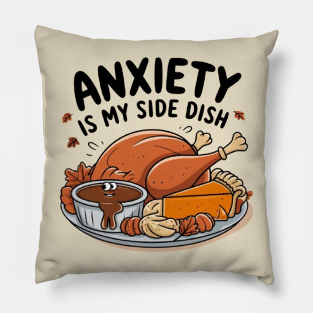 Anxiety Is My Side Dish Pillow by Fauzi's Store
