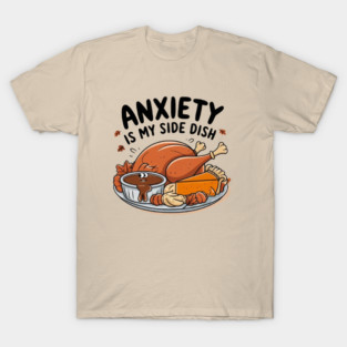 Anxiety Is My Side Dish T-Shirt