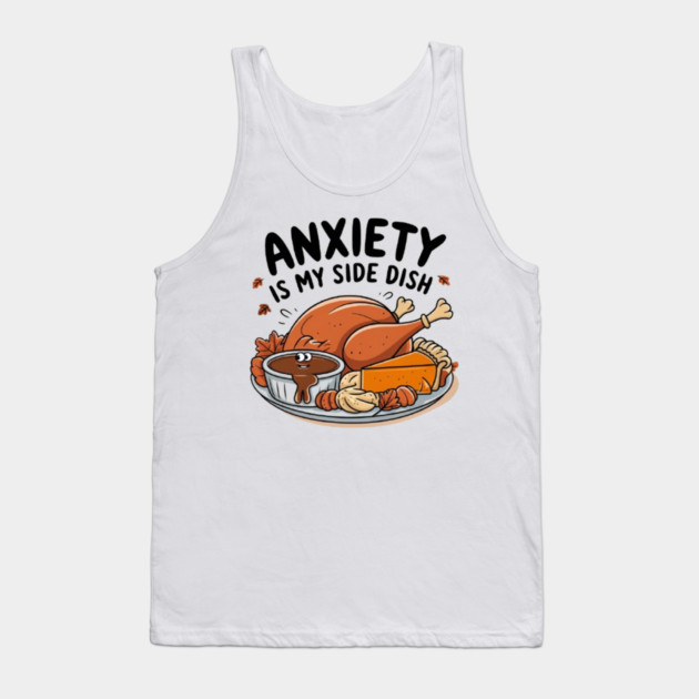 Anxiety Is My Side Dish Tank Top by Fauzi's Store