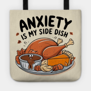 Anxiety Is My Side Dish Tote